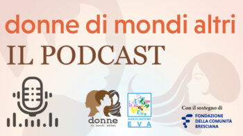 Donne di mondi altri: il podcast